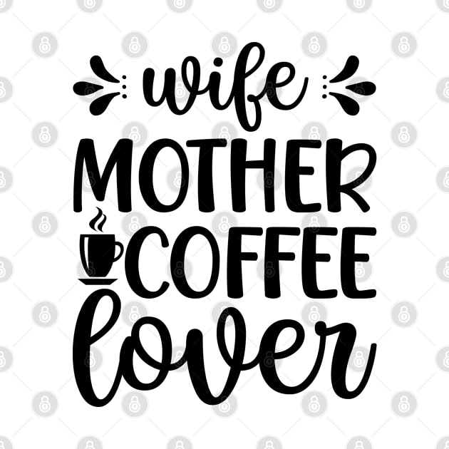 Wife mother coffee lover by bob2ben