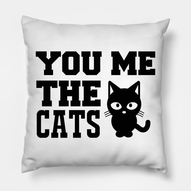 You Me And The Cats T Shirt For Women Men Pillow by Pretr=ty