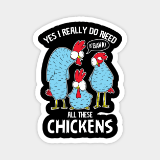 Yes i really do need all the chickens Magnet