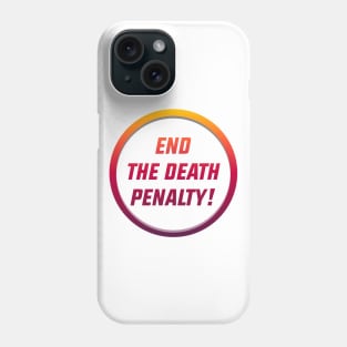 End The Death Penalty - Reform The Justice System Phone Case