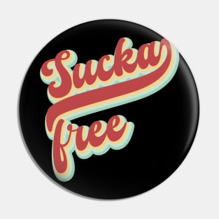 Sucka Free // Retro Pin