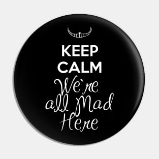 We're All Mad Here Pin