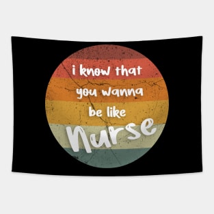 i know that you wanna be like Nurse Tapestry