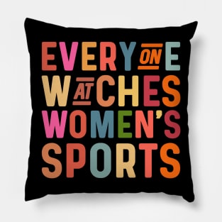 Everyone watches women's sports Pillow