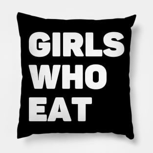 Girls Who Eat Pillow