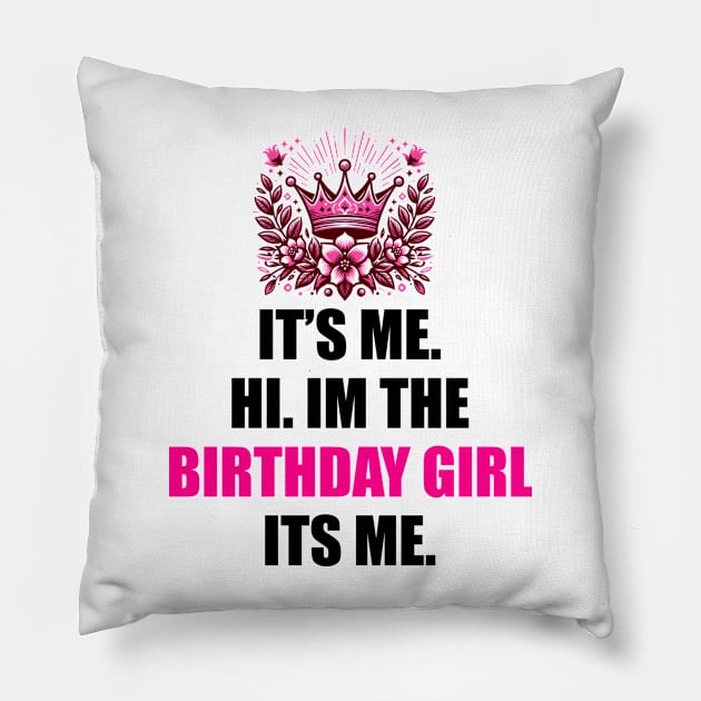 Birthday Party Shirt Its Me Hi I'm The Birthday Girl It's Me T-Shirt Pillow by Teekingdom