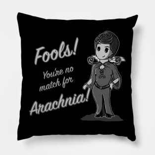 Fools! You're no match for Arachnia! (Dark background) Pillow