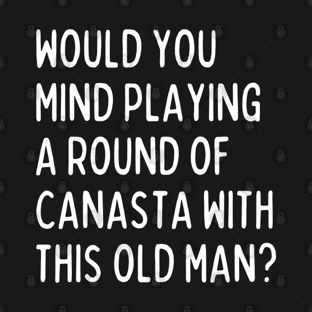 Would you mind playing a game of canasta? by mksjr