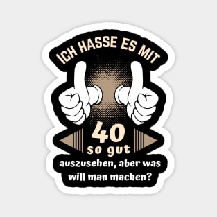 Ich hasse es mit 40 so gut auszusehen 40. Bday Fun Magnet