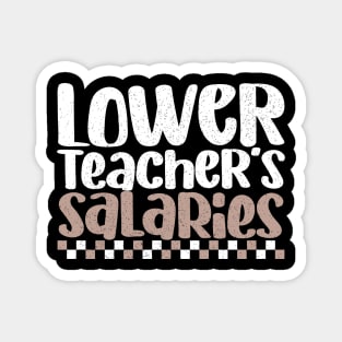 Lower Teacher's Salaries Funny High School Teacher Quote Magnet