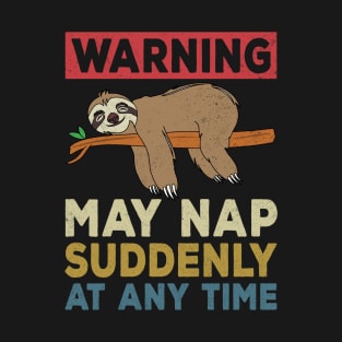 Warning May Nap Suddenly At Any Time Sloths Lovers T-Shirt