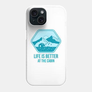 Life is Better at the Cabin Vacation Phone Case