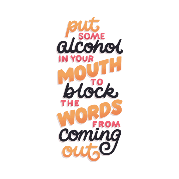 Alcohol Blocks the Words from Coming Out by polliadesign