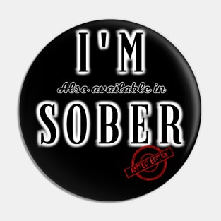 I'm ( also available in ) Sober - Limited Edition Pin