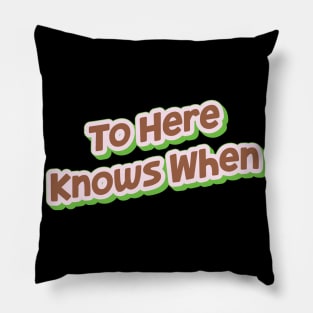 To Here Knows When (My Bloody Valentine) Pillow