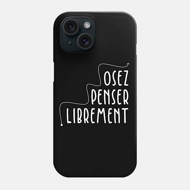 Osez Penser Librement Phone Case by BlueZenStudio