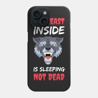 The Beast Inside Is Sleeping Not Dead - Make No Mistake - Make No Mistake The Beast Inside Is Sleeping Not Dead Phone Case