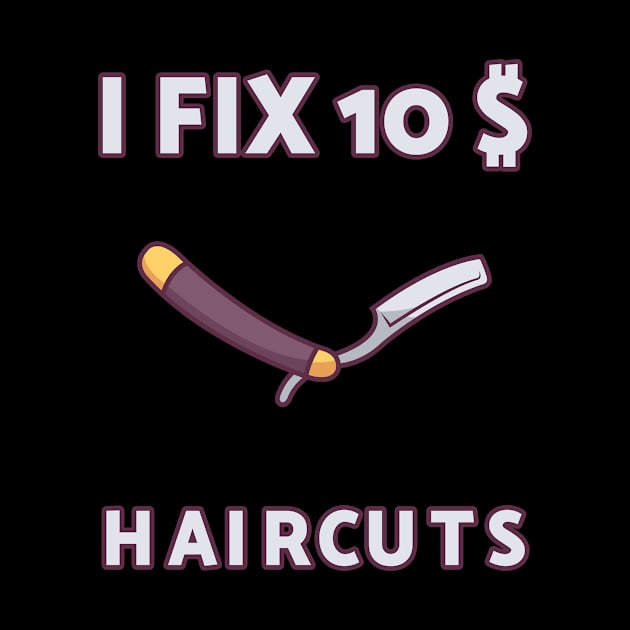 i fix 10 dollar haircuts hairstylist gift hair dresser by skaterly