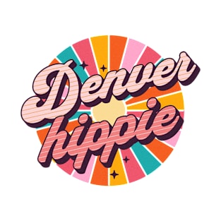 Denver Hippie - Rocky Mountain High - Gift For Hippies T-Shirt