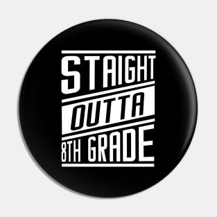 'Straight Outta 8th Grade' Cool Student Graduation Gift Pin