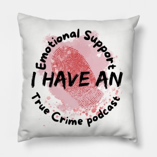 I have an emotional support crime podcast Pillow