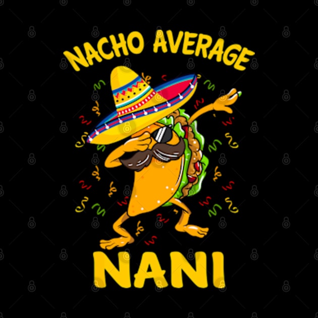 Nacho Average Nani Tacos Cinco de Mayo, funny by lunacreat