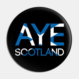 AYE SCOTLAND, Pro Scottish Independence Saltire Flag Text Slogan Pin