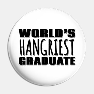 World's Hangriest Graduate Pin