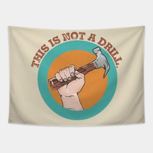 This Is Not A Drill Tapestry