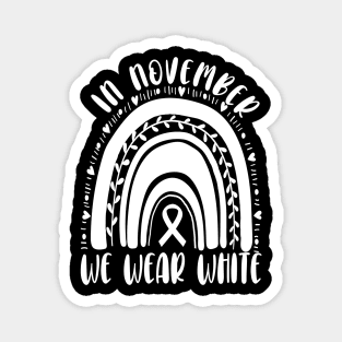 In November we wear white.. Lung cancer awareness month Magnet