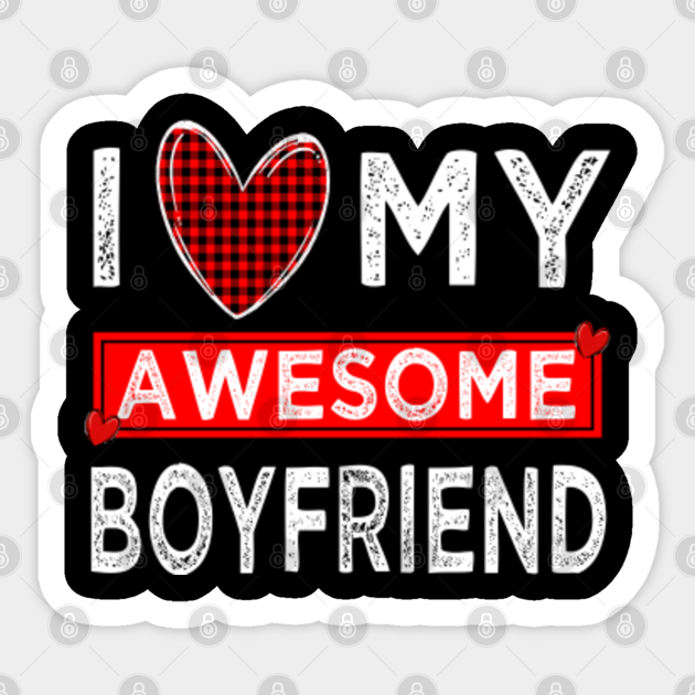 I love my awesome boyfriend - Valentine Gift For Girlfriend - Sticker