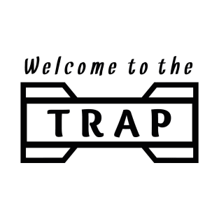 welcome to the trap T-Shirt