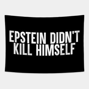 Epstein Didn't Kill Himself Tapestry