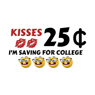 Kisses, 25 Cent, I'm saving for college - Valentine's Day T-Shirt