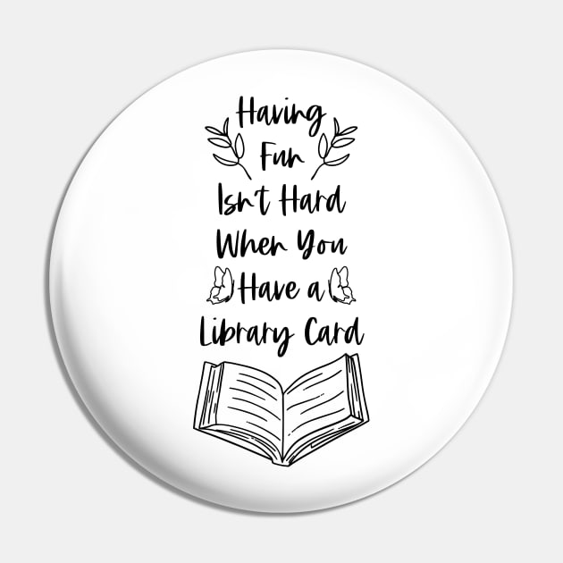 Having Fun Isn't Hard When You Have a Library Card - Bookish Bookworm Reader Puns Pin by Millusti