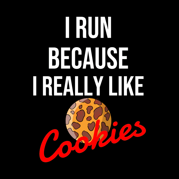 I run because I really like cookies by Dogefellas