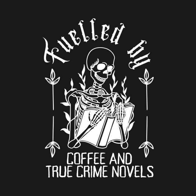 Coffee and True Crime - Skeleton Halloween by Stumbling Designs