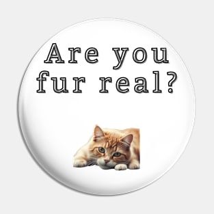 Are you fur real? Pin