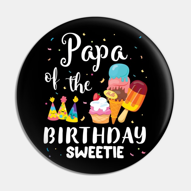 Papa Of The Birthday Sweetie Happy To Cake Ice Cream Lover Pin by joandraelliot