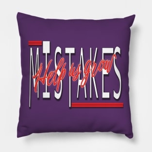 Mistakes help us grow Pillow