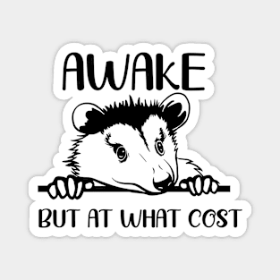 Awake but at What Cost Funny Possum Magnet