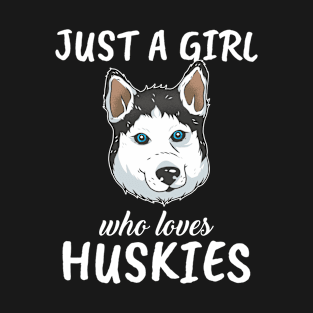 Just A Girl Who Loves Huskys T-Shirt