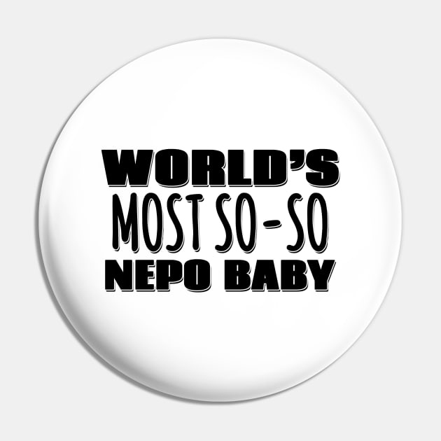 World's Most So-so Nepo Baby Pin by Mookle