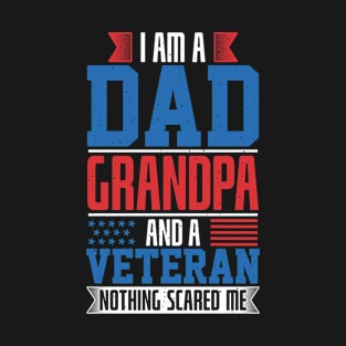 DAD, GRANDPA, VETERAN - NOTHING SCARES ME T-Shirt