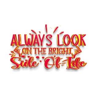 Always Look on the bright side of life T-Shirt