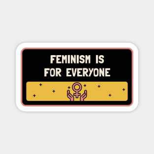 Feminism Is For Everyone - Feminist Magnet