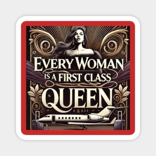 Every Women Is A First Class Queen Magnet