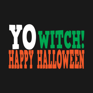 Yo Witch! T-Shirt