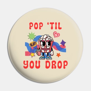 Popcorn Valentine Pop 'til you drop Pin