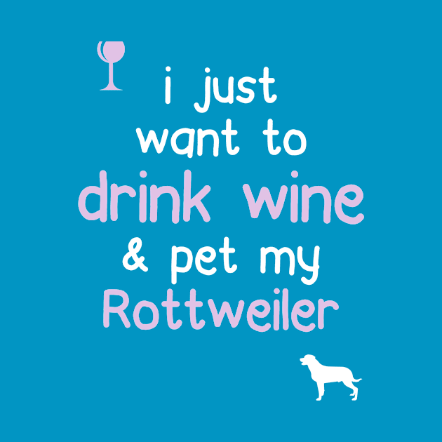 Drink Wine & Pet My Rottweiler.. by veerkun